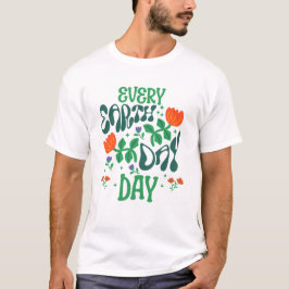 Varje dag är Firande Shirt på jorddagen T
