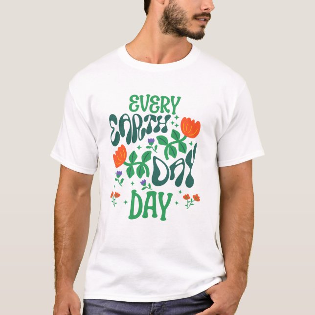 Varje dag är Firande Shirt på jorddagen T Shirt (Framsida)