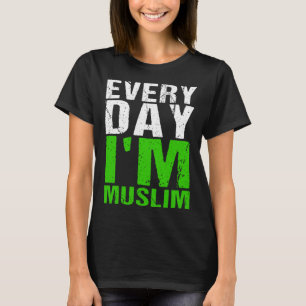 Varje dag är jag muslimsk Heliga Month Ramadan Pra T Shirt