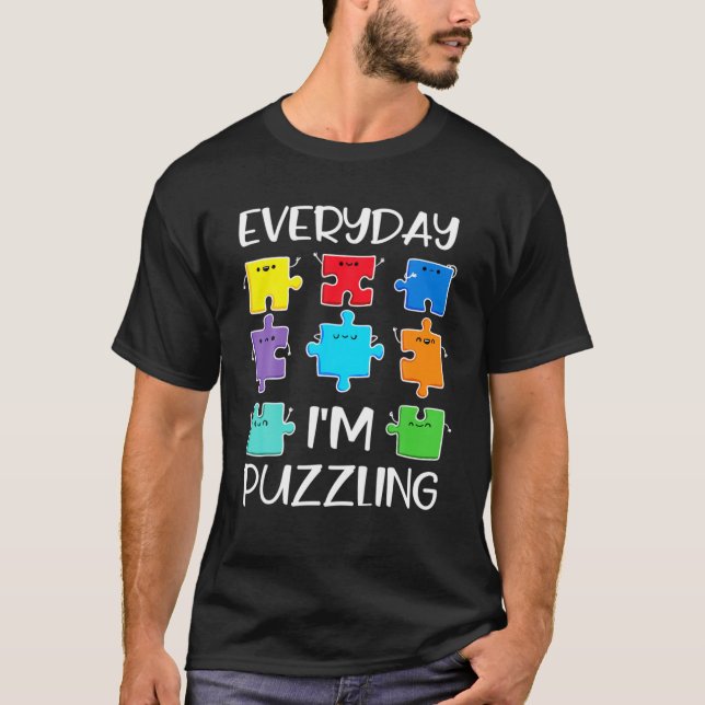 Varje dag är jag puzzling Autism Awareness Funny P T Shirt (Framsida)