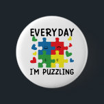 Varje dag är jag puzzling Funny Autism Awareness Knapp<br><div class="desc">Lustigt Autism Shirt för barn för honom "Lustigt Autism Awareness 2022 Shirt"</div>