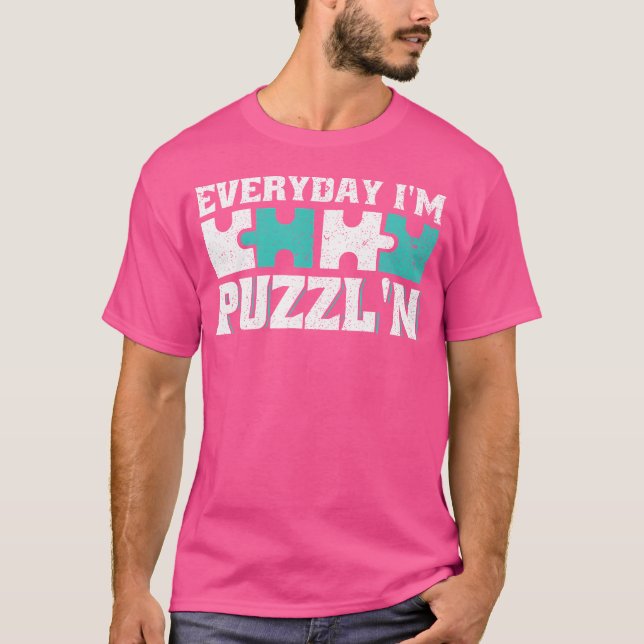 Varje dag är jag Puzzl'N Jigszle Puzzle Älskare T Shirt (Framsida)