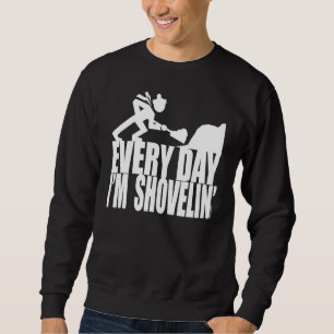 VARJE DAG ÄR JAG SHOVELIN. LÅNGÄRMAD TRÖJA