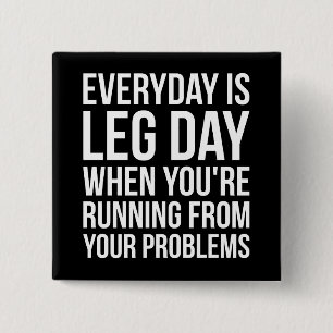 Varje dag är Leg Day - den roliga Noveltyn Square  Knapp