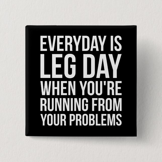 Varje dag är Leg Day - den roliga Noveltyn Square  Knapp (Framsida)