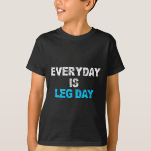 Varje dag är Leg Day-munnen på Workout Gift T Shirt