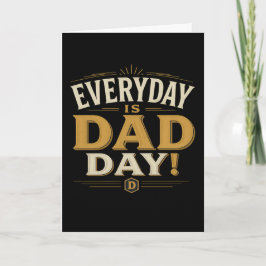VARJE DAG ÄR PAPPADAGEN - FARS DAG KORT