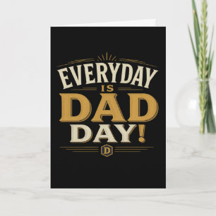 VARJE DAG ÄR PAPPADAGEN - FARS DAG KORT