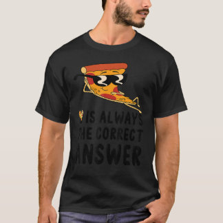 Varje dag är Pizzadagen Pizza-dagen alltid rätt T Shirt