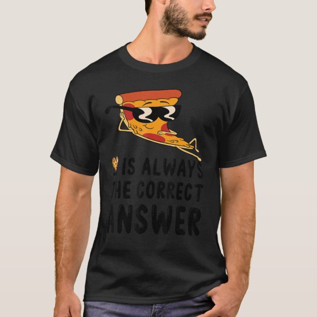 Varje dag är Pizzadagen Pizza-dagen alltid rätt T Shirt (Framsida)