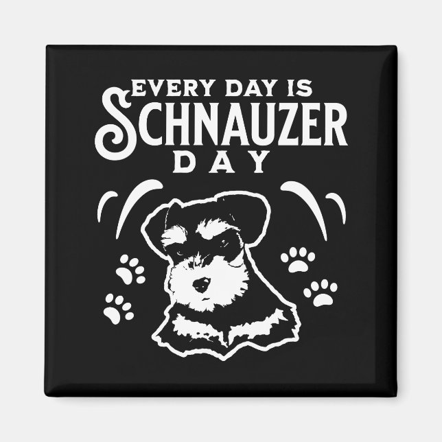 Varje dag är Schnauzer Day Magnet (Framsidan)