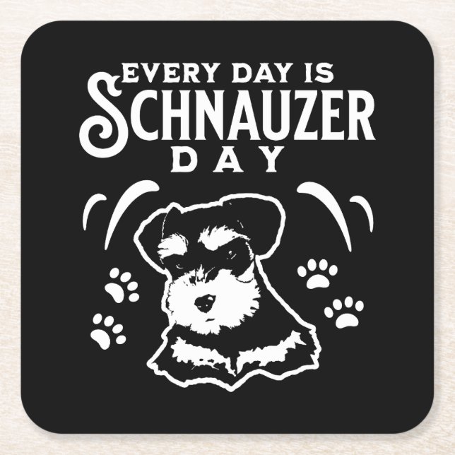Varje dag är Schnauzer Day Underlägg Papper Kvadrat (Framsidan)