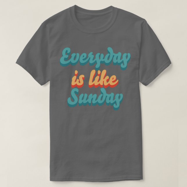 Varje dag är som Söndag T Shirt (Design framsida)