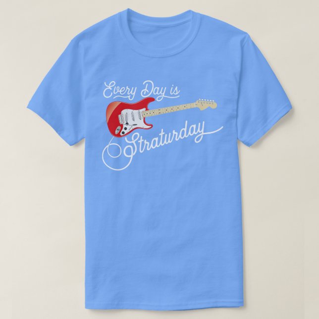 Varje dag är Straturday 1 T Shirt (Design framsida)