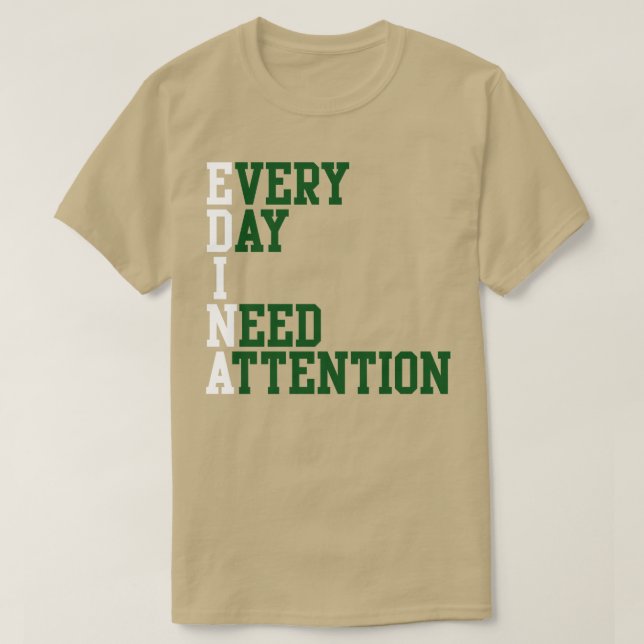 Varje dag behöver jag uppmärksamhet 1 t shirt (Design framsida)