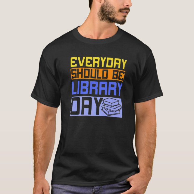 Varje dag bör vara Bibliotek Bok T Shirt (Framsida)