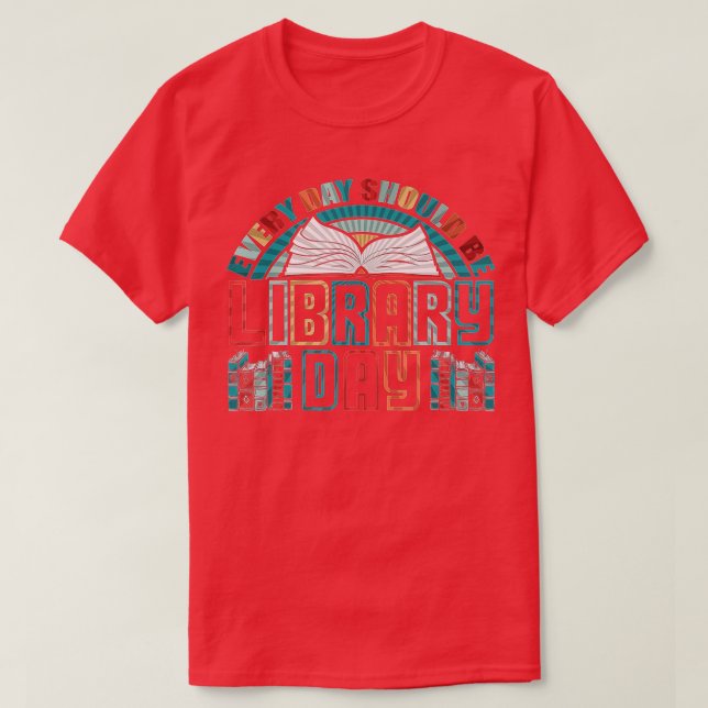 Varje dag bör vara Bibliotek dag Bokar färgad T Shirt (Design framsida)
