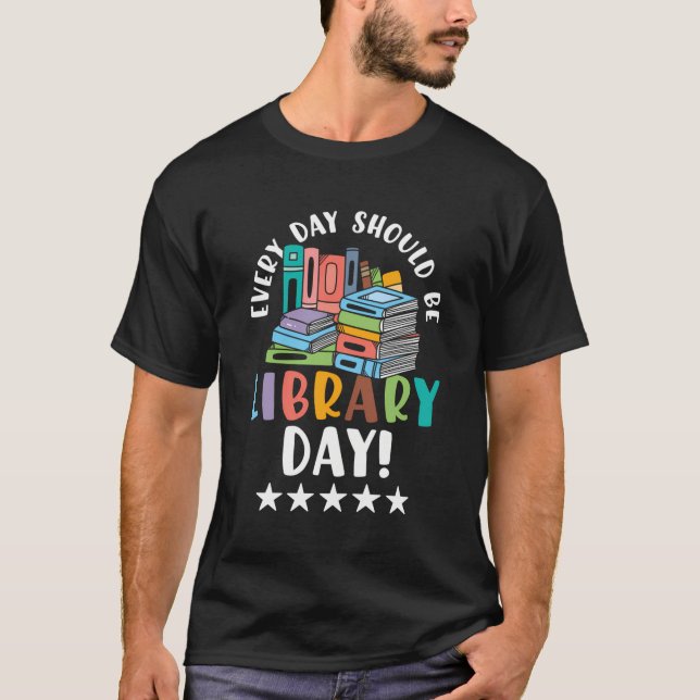 Varje dag bör vara Bibliotek T Shirt (Framsida)