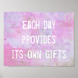 Varje dag ger den sina egna gåvor, inspirerande poster