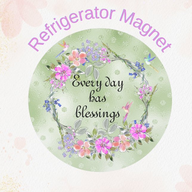 Varje Dag Har Välgångar Blommig Kolibri Magnet (Skapare uppladdad)