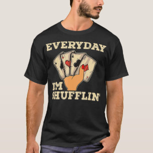Varje dag Im Shufflin Casino Dealer Poker Dealer T Shirt