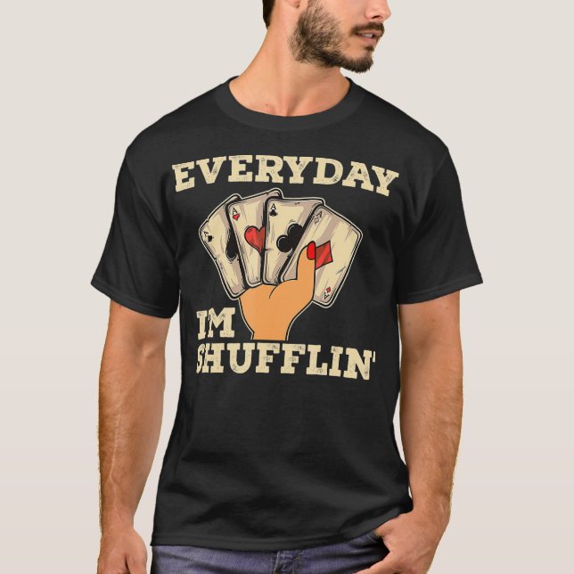 Varje dag Im Shufflin Casino Dealer Poker Dealer T T Shirt (Framsida)