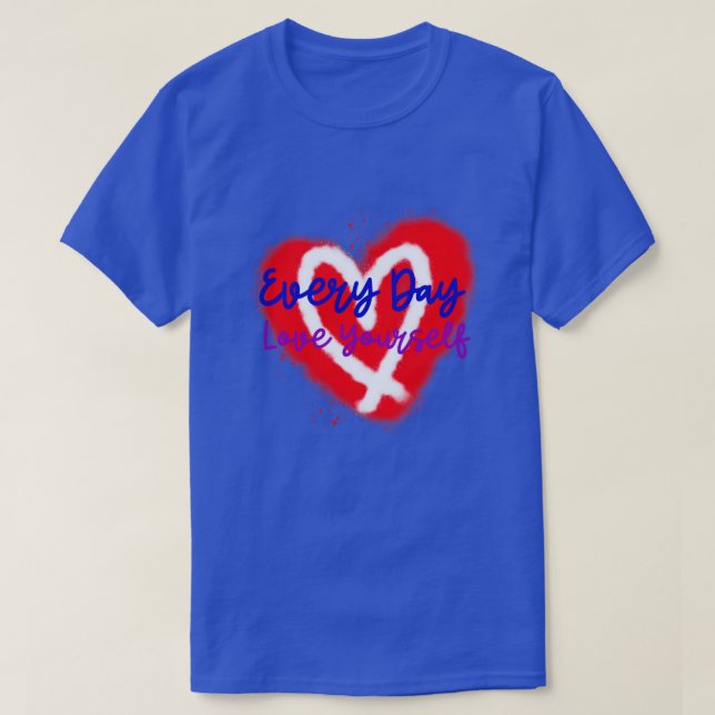Varje dag Kärlek Yourself Heart Edition nummer T Shirt (Design framsida)