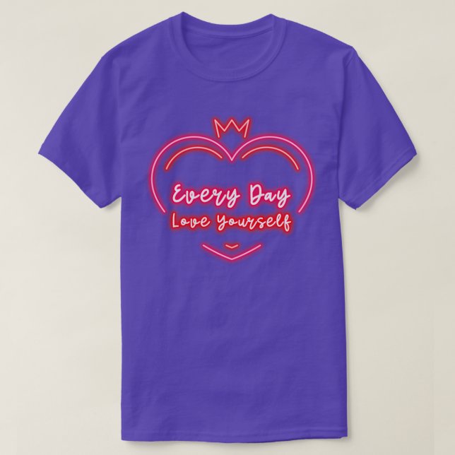 Varje dag Kärlek Yourself Heart Edition T Shirt (Design framsida)