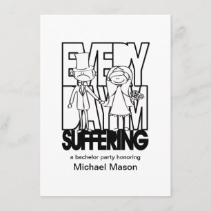 Varje dag lider jag - Sällskapspartys-inbjudningar Inbjudningar