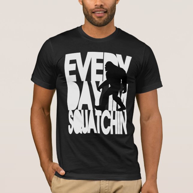 Varje dag mig förmiddag Squatchin T-shirt (Framsida)
