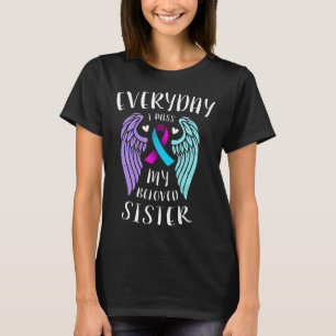 Varje dag saknar jag min beskärda syster - Suicide T Shirt