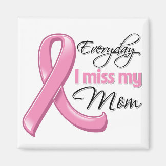 Varje dag saknar jag min Mamma-bröstcancer Magnet