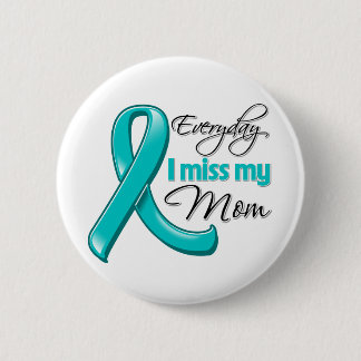 Varje dag saknar jag min Mamma Ovarian Cancer Knapp