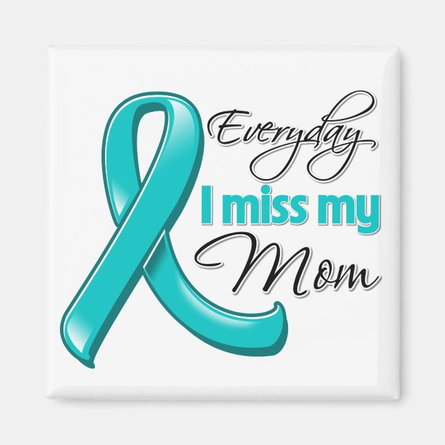 Varje dag saknar jag min Mamma Ovarian Cancer Magnet (Framsidan)