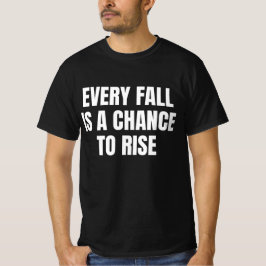 Varje Fall Är En Chans Att Stiga T Shirt
