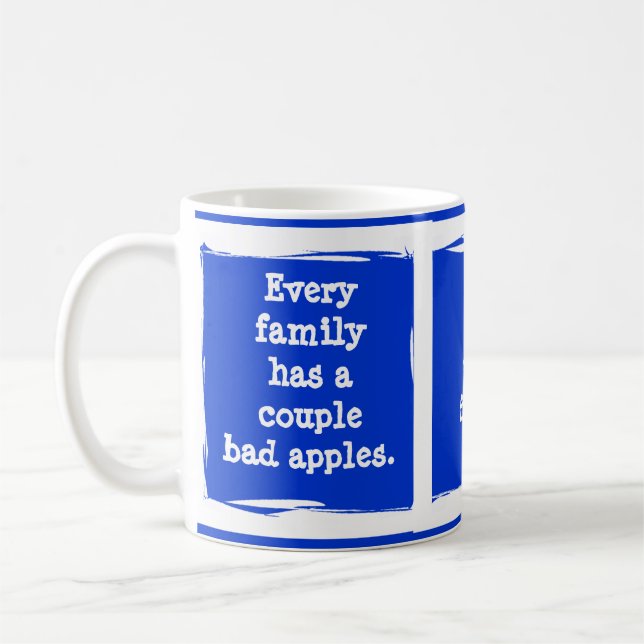 "Varje familj har dåliga äpplen." Anpassa dig själ Kaffemugg (Vänster)