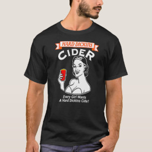 Varje flicka vill ha en hård dickins Cider Vuxen h T Shirt