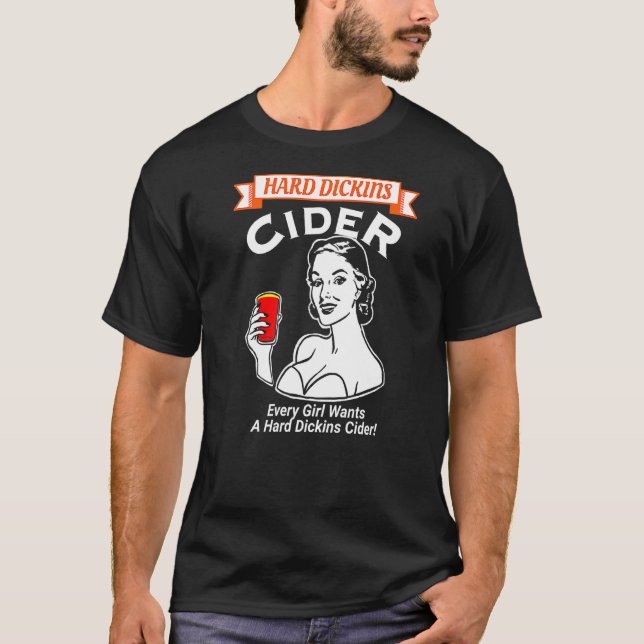 Varje flicka vill ha en hård dickins Cider Vuxen h T Shirt (Framsida)