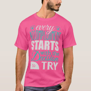 Varje fullbordan börjar med beslutet att t shirt
