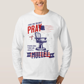Varje gång du inte pray Funny och Patriotic Shirt T Shirt