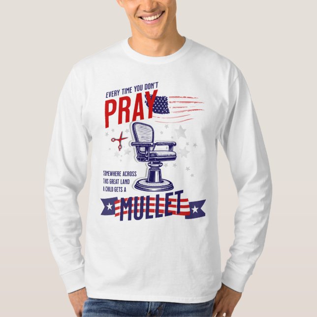 Varje gång du inte pray Funny och Patriotic Shirt T Shirt (Framsida)