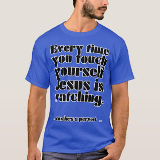 Varje gång du rör dig tittar Jesus på honom T Shirt