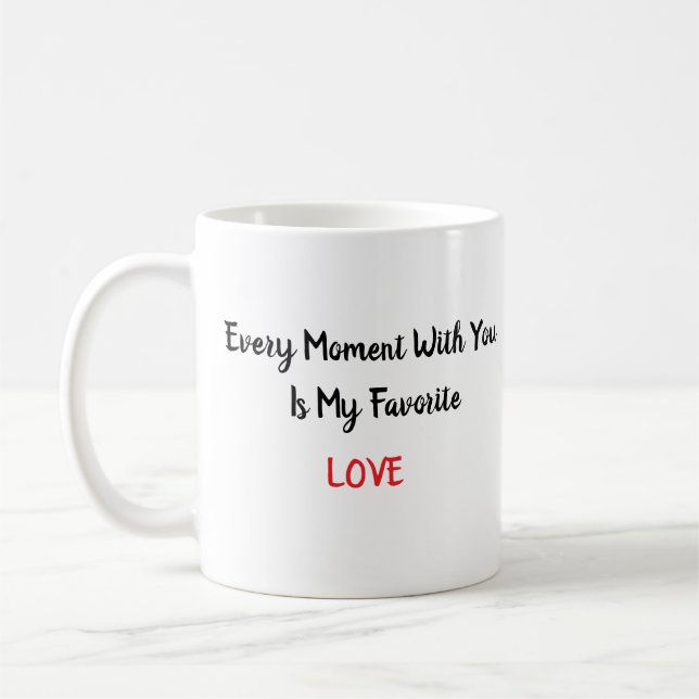 VARJE GÅNG MED DIG ÄR MIN FAVORITE KAFFEMUGG (Vänster)