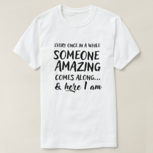 Varje gång på en gång kommer någon fantastisk t shirt