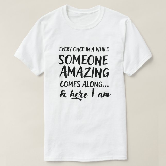 Varje gång på en gång kommer någon fantastisk t shirt (Design framsida)