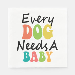 Varje Hund behöver en Baby Pappersservett