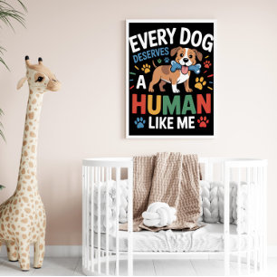 Varje Hund förtjänar en människa som jag Poster