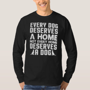 Varje Hund förtjänar en Rädding i hemmet som rädda T Shirt