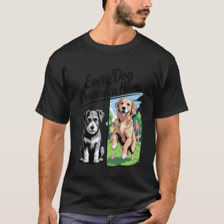Varje Hund Förtjänar Ett Hembygge till Familj Rädd T Shirt