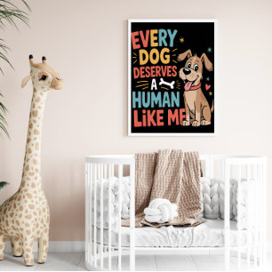 Varje Hund förtjänar människor som jag Poster